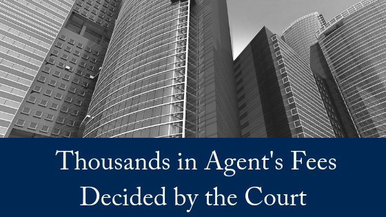 Thousands in Agent’s Fees Decided By The Courts
