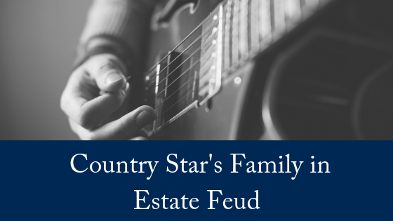 Country Star’s Family In Estate Feud