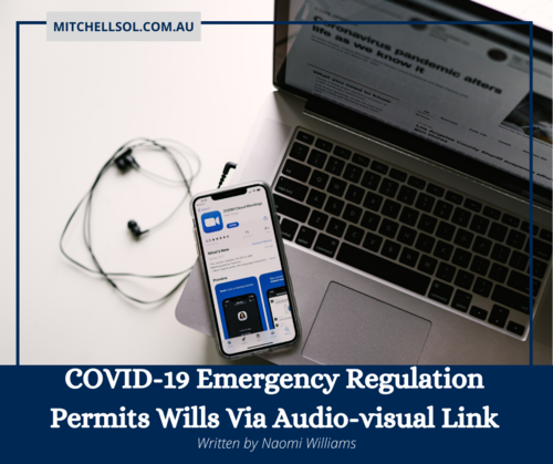 COVID-19 Emergency Regulation Permits Wills Via Audio-visual Link