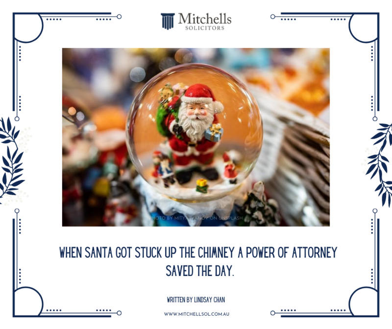 When Santa Got Stuck Up The Chimney a Power of Attorney Saved the Day.