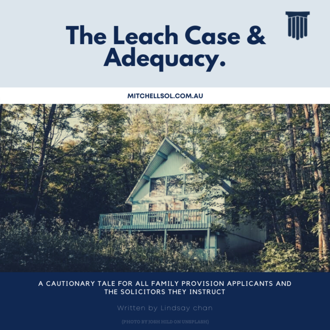 The Leach Case & Adequacy. A Cautionary Tale For All Family Provision Applicants And The Solicitors They Instruct