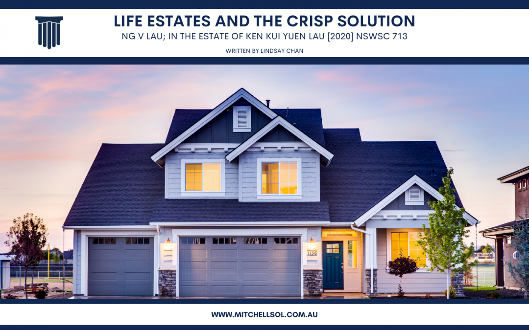 Life Estates And The Crisp Solution. Ng v Lau; In the Estate of Ken Kui Yuen Lau [2020] NSWSC 713