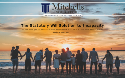 The Statutory Will Solution to Incapacity. Re MTX 2020 QSC 117 and the court application that could save your estate money